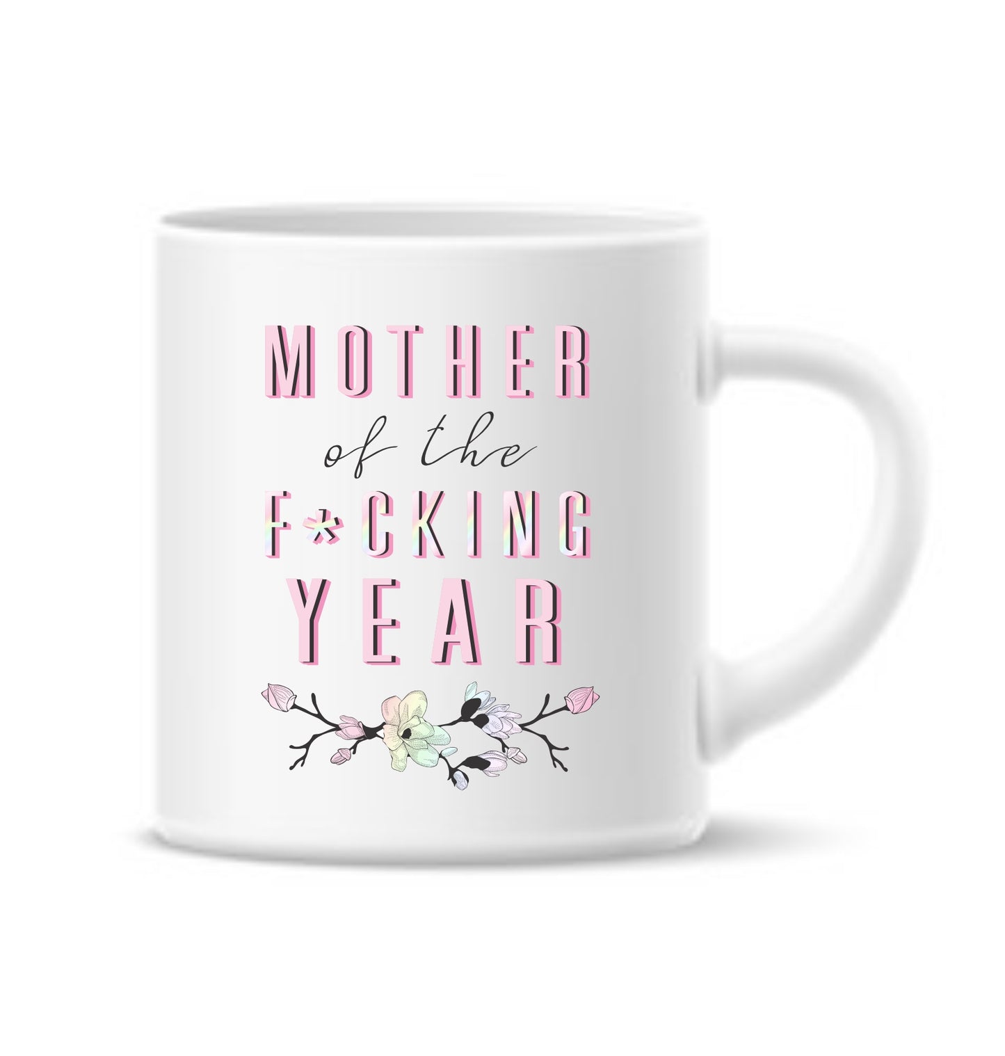 Mother of the F* Year Mug